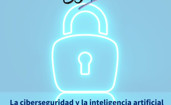 La ciberseguridad y la inteligencia artificial